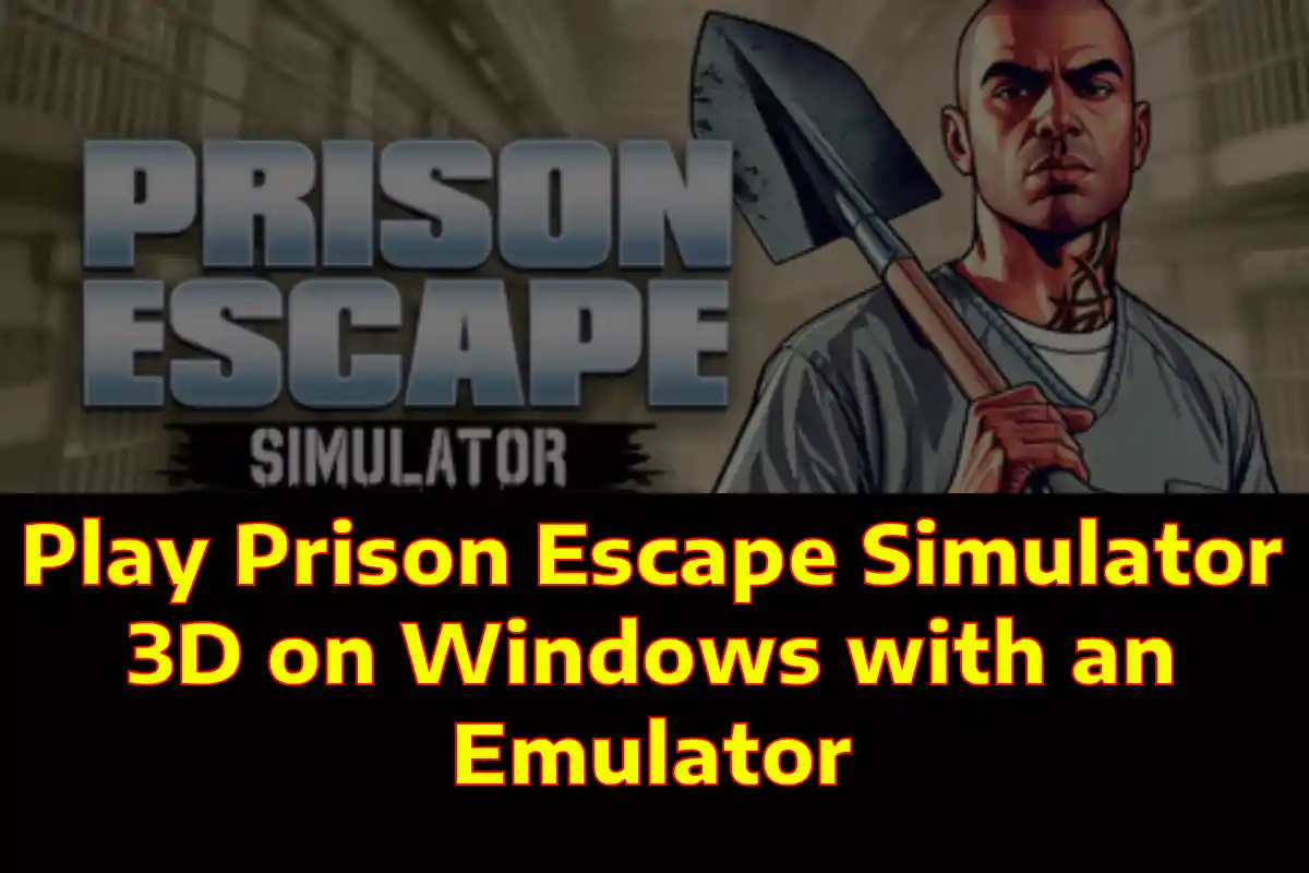 Play Prison Escape Simulator 3D on Windows with an Emulator